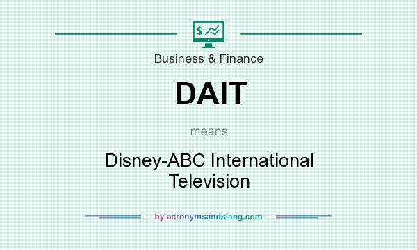 What does DAIT mean? It stands for Disney-ABC International Television