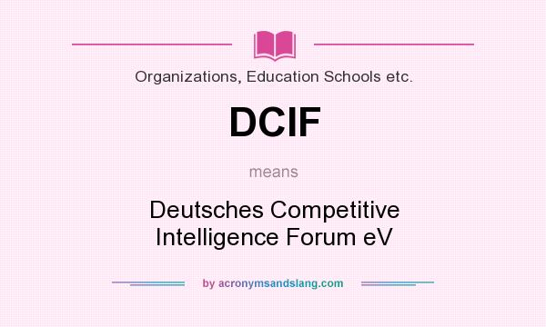 What does DCIF mean? It stands for Deutsches Competitive Intelligence Forum eV