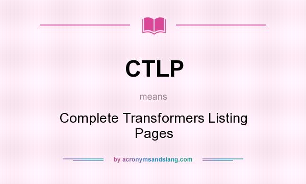 What does CTLP mean? It stands for Complete Transformers Listing Pages