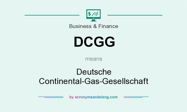 What does DCGG mean? It stands for Deutsche Continental-Gas-Gesellschaft