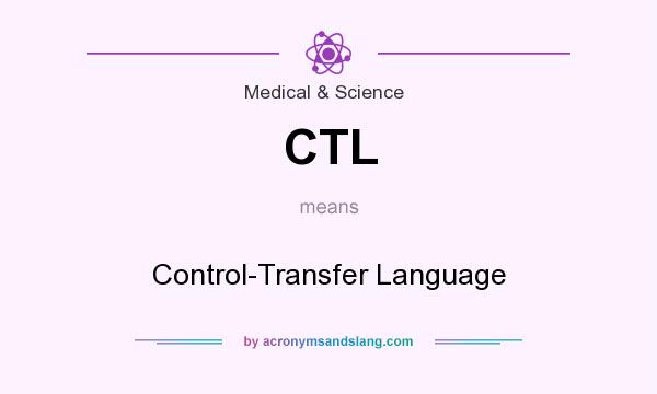 What does CTL mean? It stands for Control-Transfer Language
