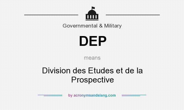 What does DEP mean? It stands for Division des Etudes et de la Prospective