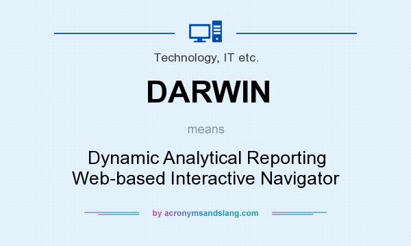 What does DARWIN mean? It stands for Dynamic Analytical Reporting Web-based Interactive Navigator