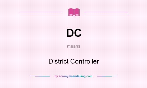 What does DC mean? It stands for District Controller