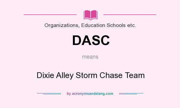 What does DASC mean? It stands for Dixie Alley Storm Chase Team