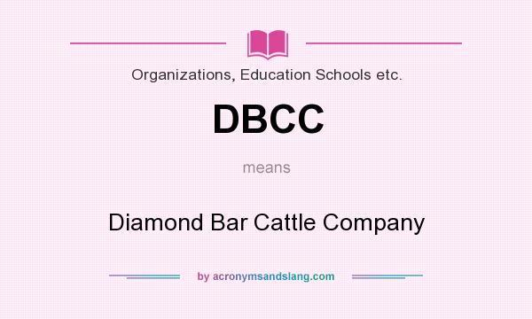 What does DBCC mean? It stands for Diamond Bar Cattle Company