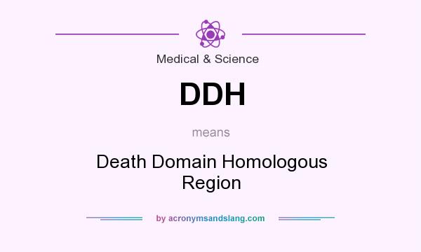 What does DDH mean? It stands for Death Domain Homologous Region