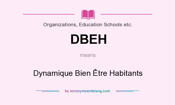 What does DBEH mean? It stands for Dynamique Bien Être Habitants