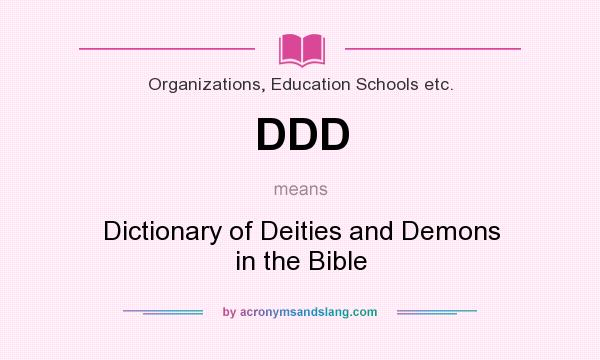 What does DDD mean? It stands for Dictionary of Deities and Demons in the Bible