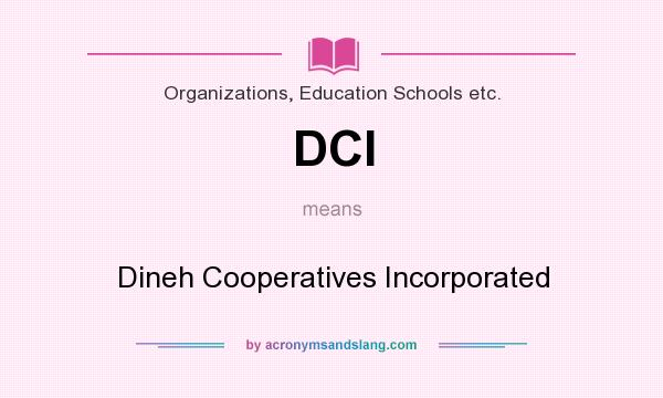 What does DCI mean? It stands for Dineh Cooperatives Incorporated