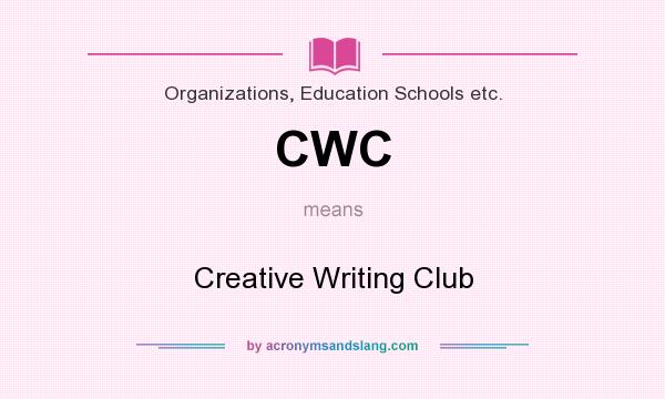 What does CWC mean? It stands for Creative Writing Club