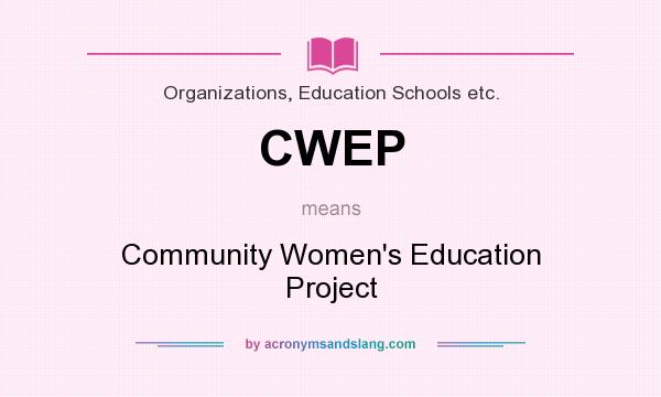 What does CWEP mean? It stands for Community Women`s Education Project