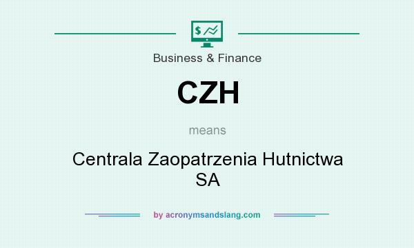 What does CZH mean? It stands for Centrala Zaopatrzenia Hutnictwa SA