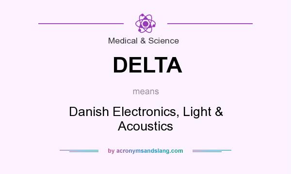 What does DELTA mean? It stands for Danish Electronics, Light & Acoustics