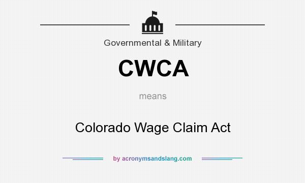 What does CWCA mean? It stands for Colorado Wage Claim Act