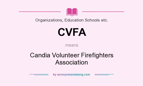 What does CVFA mean? It stands for Candia Volunteer Firefighters Association