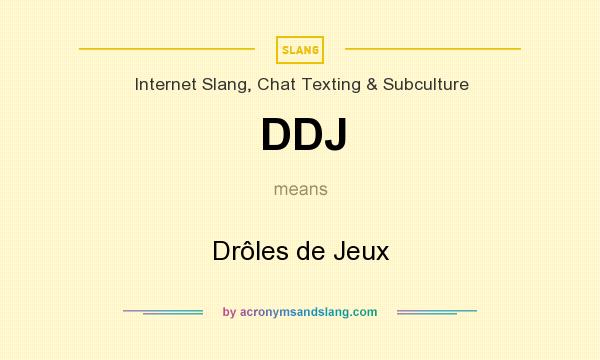 What does DDJ mean? It stands for Drôles de Jeux