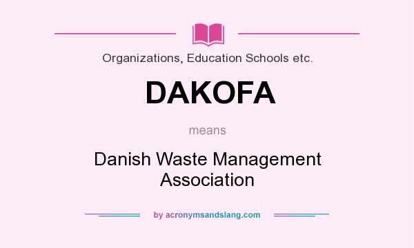 What does DAKOFA mean? It stands for Danish Waste Management Association
