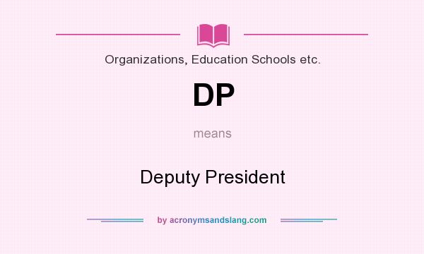 What does DP mean? It stands for Deputy President