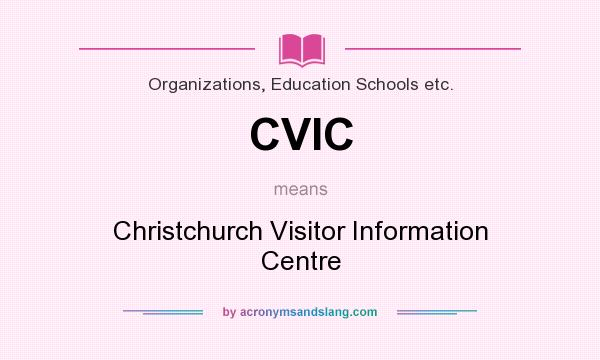 What does CVIC mean? It stands for Christchurch Visitor Information Centre