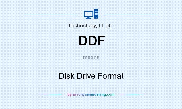What does DDF mean? It stands for Disk Drive Format