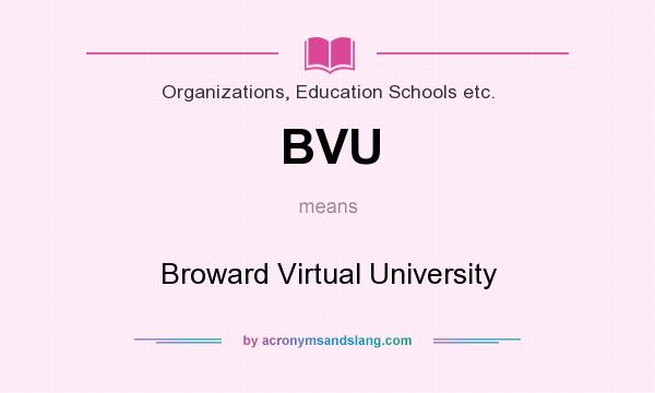What does BVU mean? It stands for Broward Virtual University