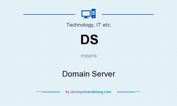 What does DS mean? It stands for Domain Server