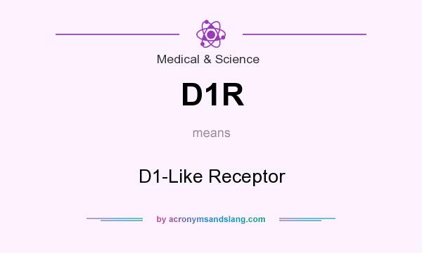 What does D1R mean? It stands for D1-Like Receptor