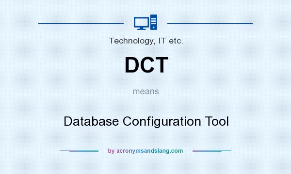 What does DCT mean? It stands for Database Configuration Tool