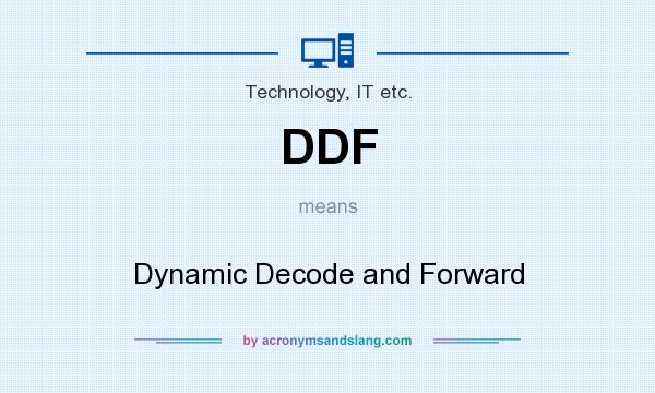 What does DDF mean? It stands for Dynamic Decode and Forward