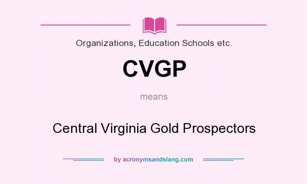 What does CVGP mean? It stands for Central Virginia Gold Prospectors