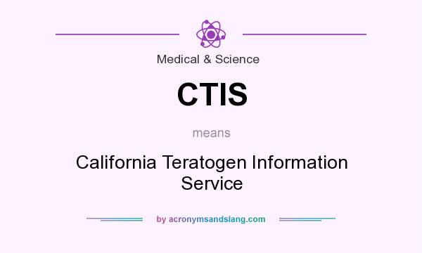 What does CTIS mean? It stands for California Teratogen Information Service