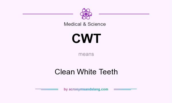 What does CWT mean? It stands for Clean White Teeth