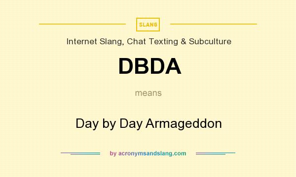 What does DBDA mean? It stands for Day by Day Armageddon