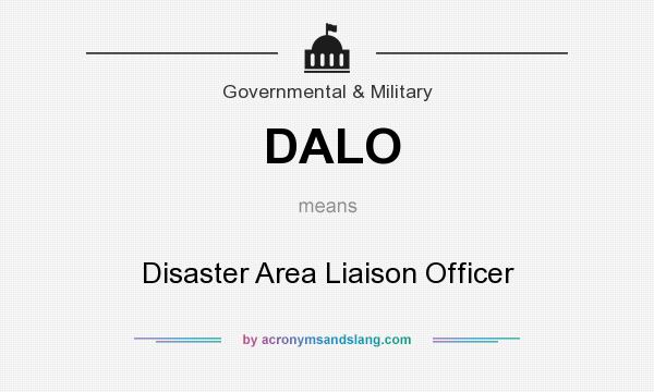 What does DALO mean? It stands for Disaster Area Liaison Officer