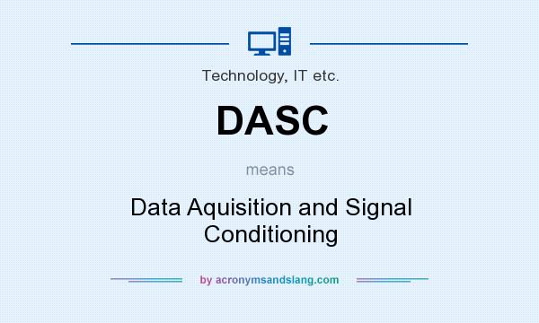 What does DASC mean? It stands for Data Aquisition and Signal Conditioning