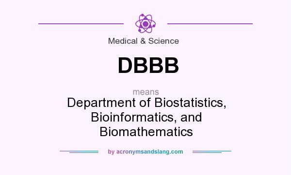 What does DBBB mean? It stands for Department of Biostatistics, Bioinformatics, and Biomathematics