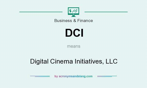 What does DCI mean? It stands for Digital Cinema Initiatives, LLC