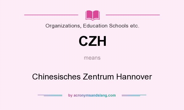 What does CZH mean? It stands for Chinesisches Zentrum Hannover