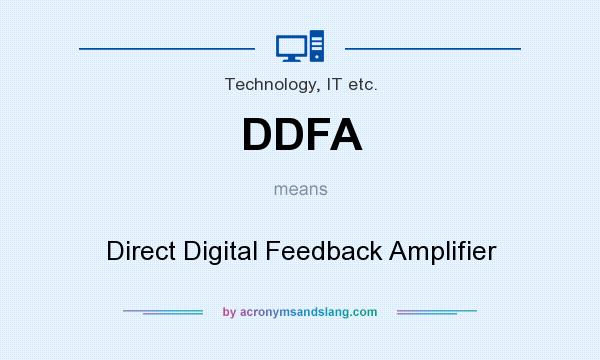 What does DDFA mean? It stands for Direct Digital Feedback Amplifier