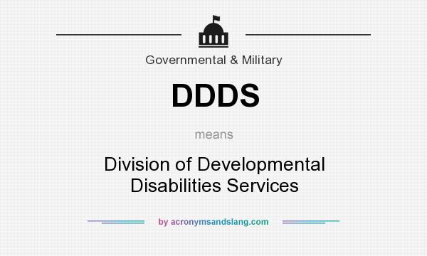 What does DDDS mean? It stands for Division of Developmental Disabilities Services