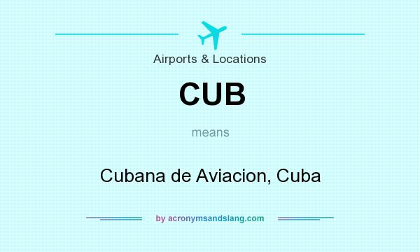 What does CUB mean? It stands for Cubana de Aviacion, Cuba