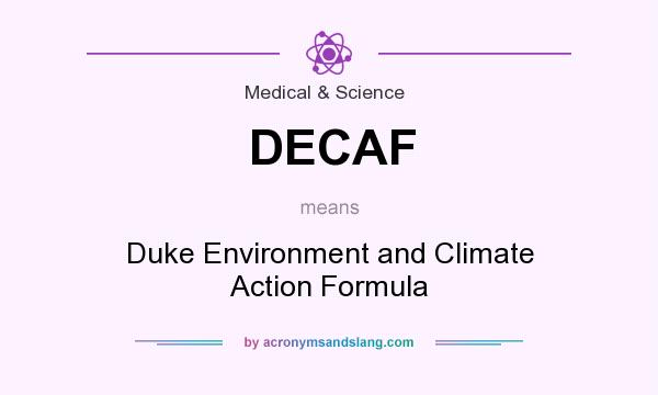 What does DECAF mean? It stands for Duke Environment and Climate Action Formula