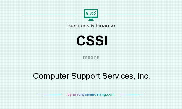 What does CSSI mean? It stands for Computer Support Services, Inc.