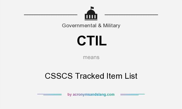 What does CTIL mean? It stands for CSSCS Tracked Item List