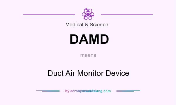 What does DAMD mean? It stands for Duct Air Monitor Device