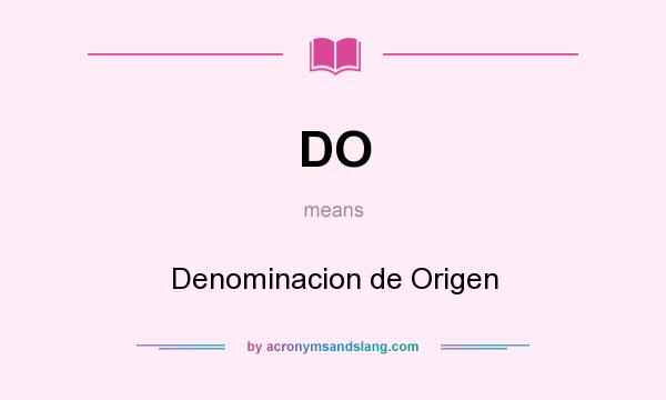 What does DO mean? It stands for Denominacion de Origen
