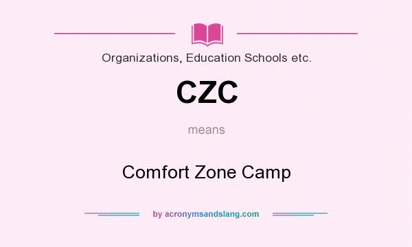 What does CZC mean? It stands for Comfort Zone Camp