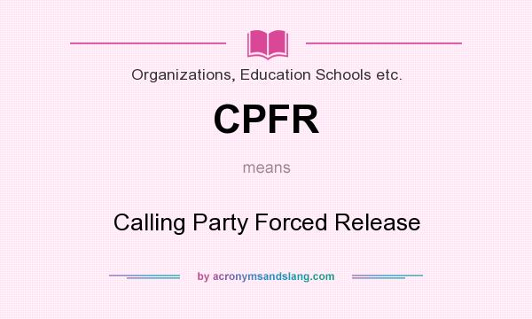 What does CPFR mean? It stands for Calling Party Forced Release