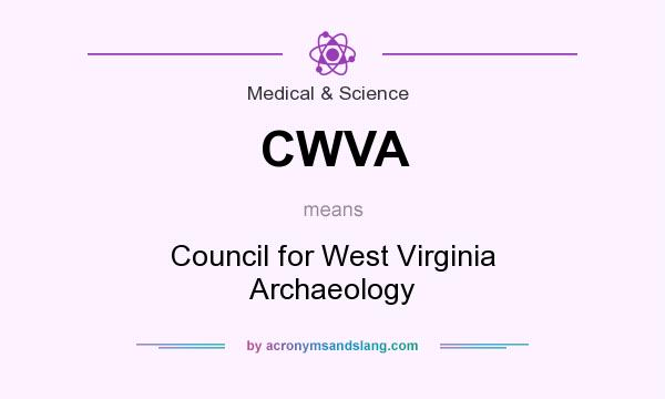 What does CWVA mean? It stands for Council for West Virginia Archaeology